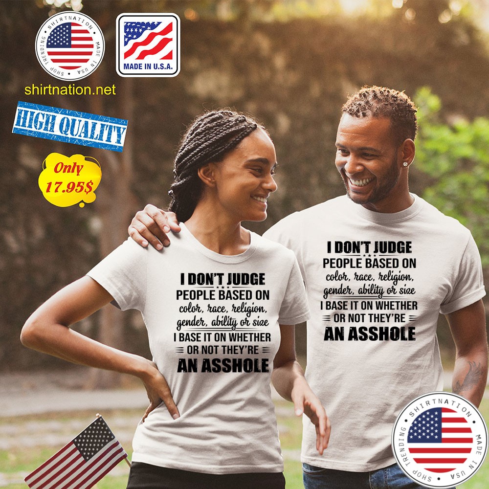 I dont judge people based on coler race religion gender ability or size Shirt2