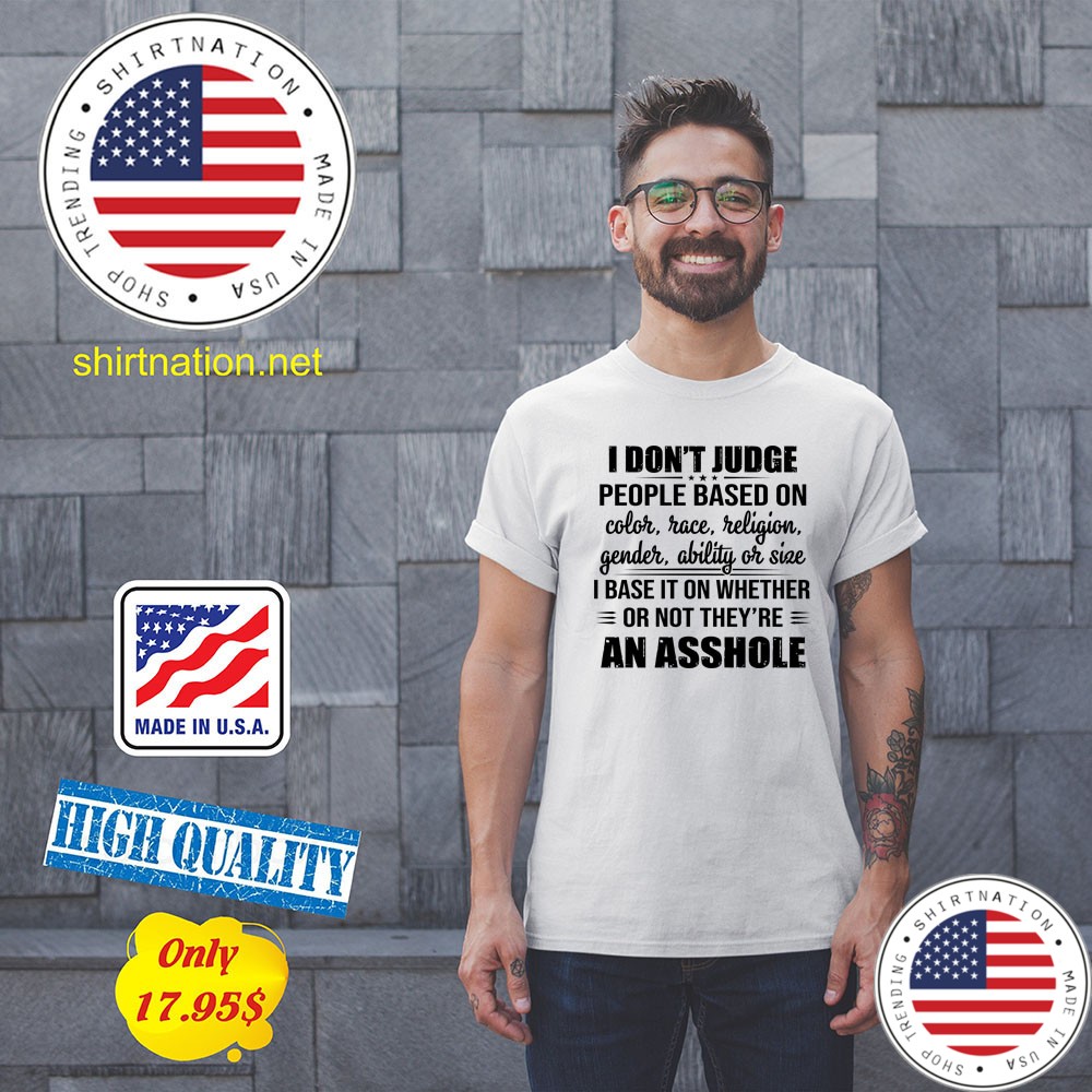 I dont judge people based on coler race religion gender ability or size Shirt3