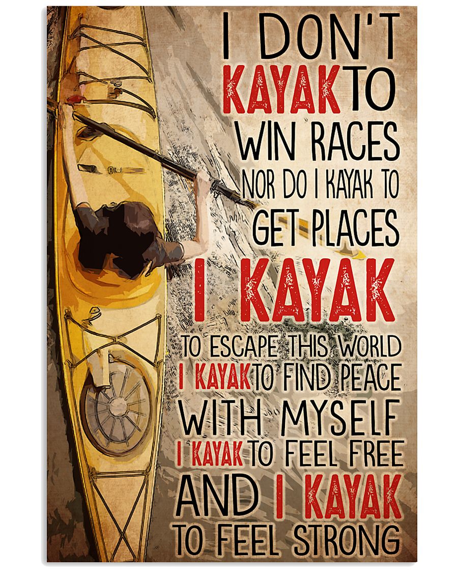 I dont kayak to win races nor do I kayak to get places poster