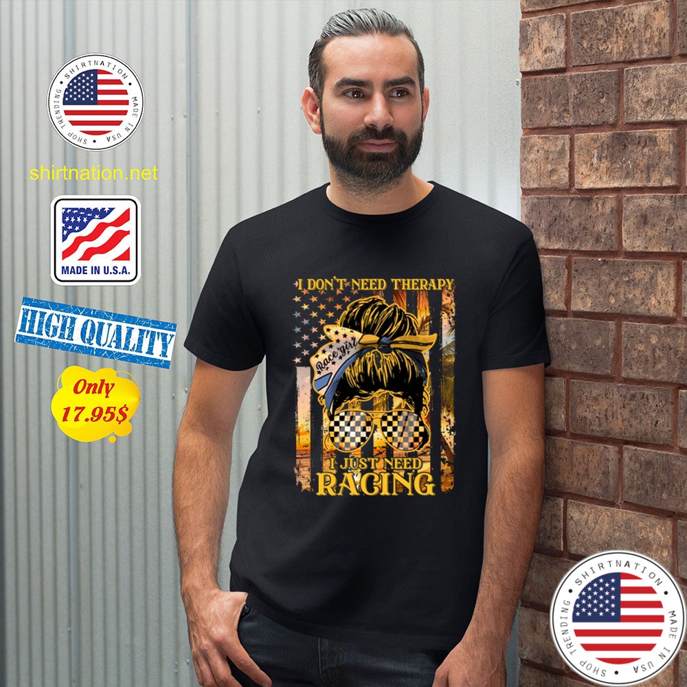 I dont need therapy i just need racing Shirt2