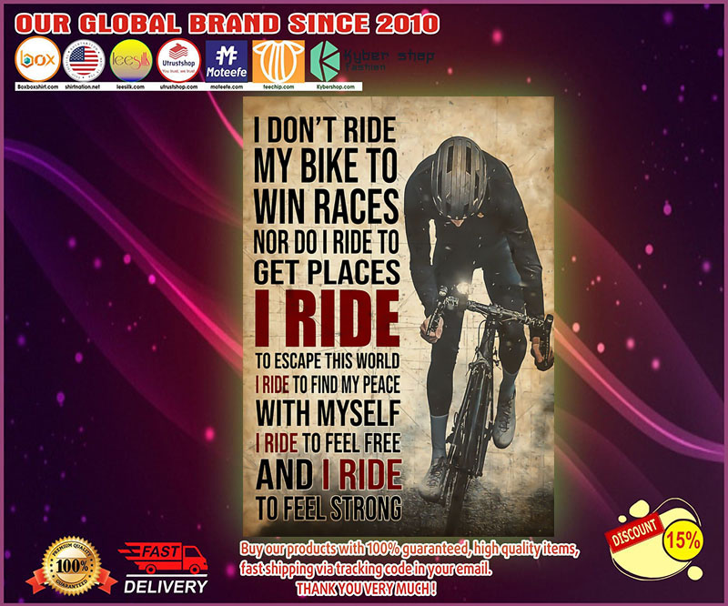 I don't ride my bike to win races poster