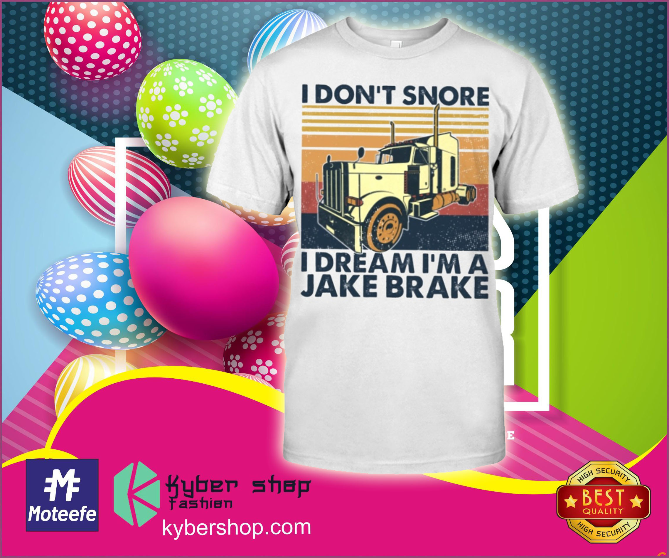 I don't snore I dream I'm a jake brake shirt