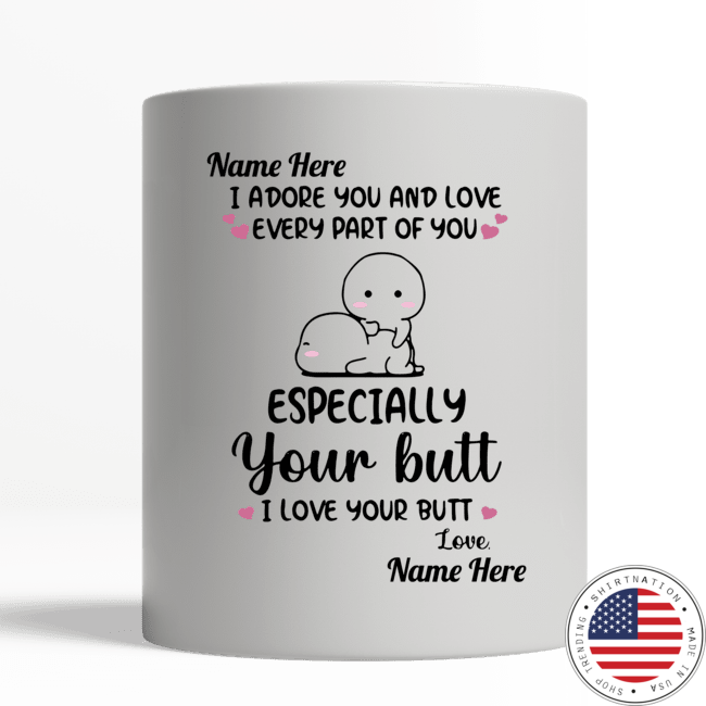 I dore you and love every part of you specially custom personalized name mug