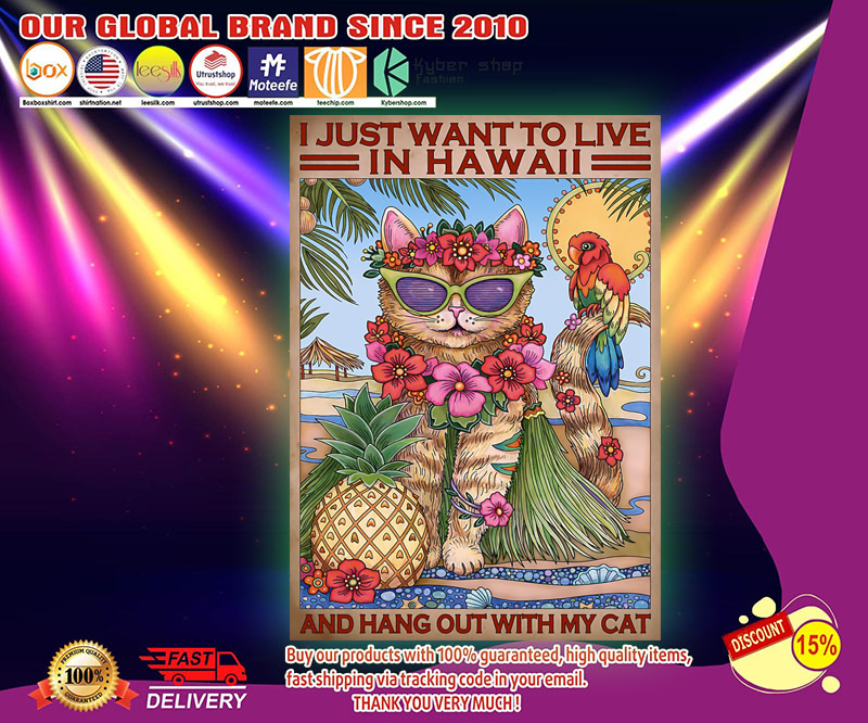 I just want to live in hawaii and hang out with my cat poster