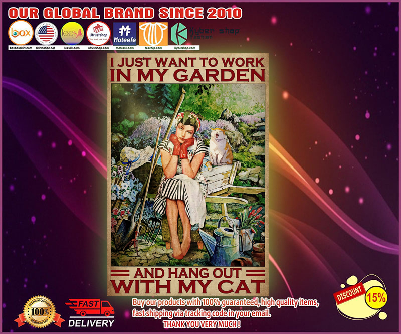 I just want to work in my garden and hang out with my cat poster 1