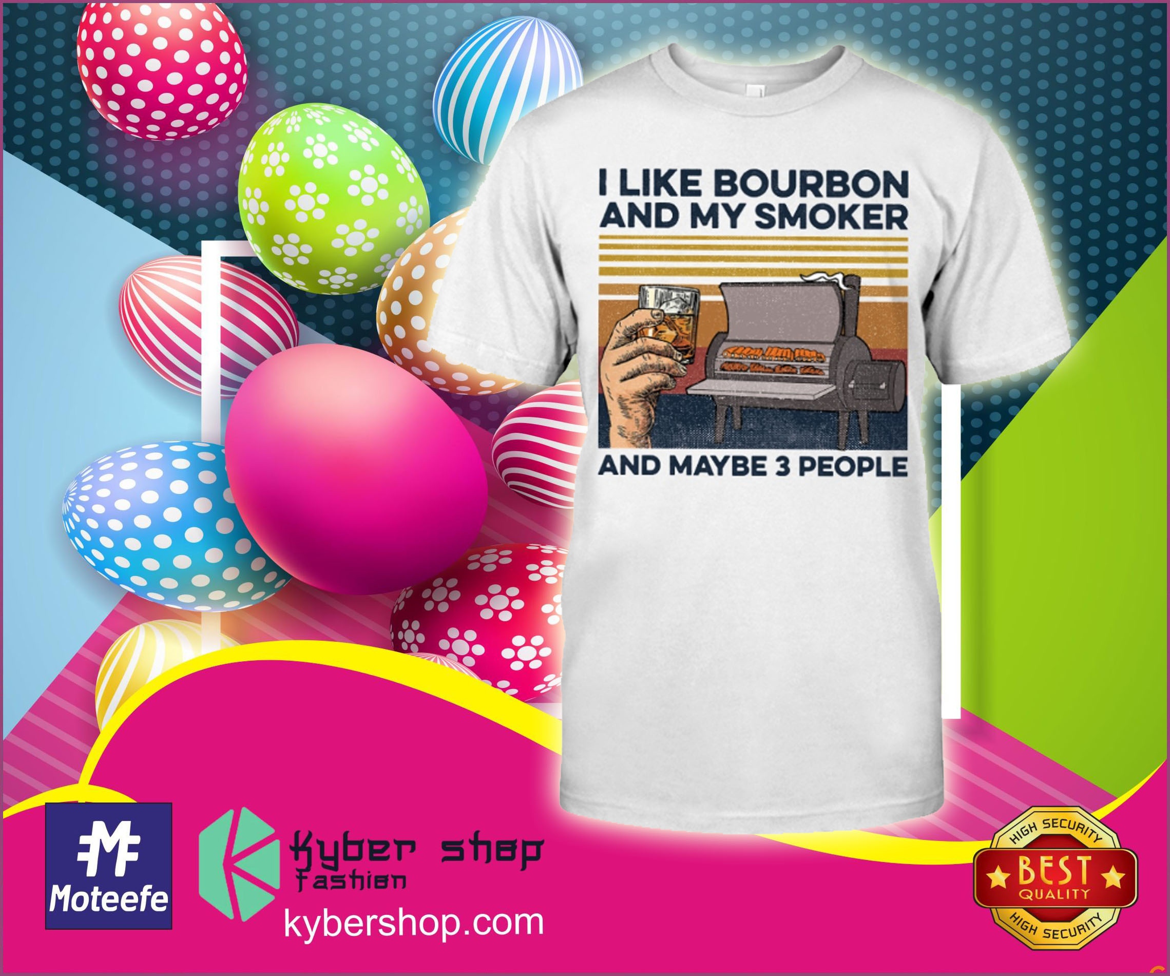 I like bourbon and my smoker and maybe 3 people shirt