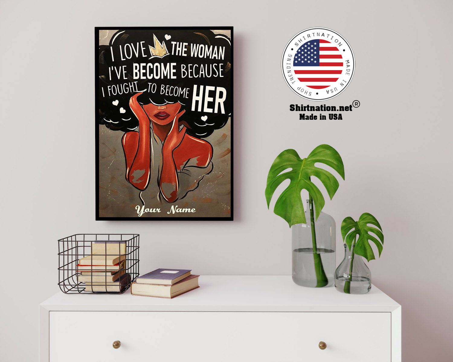 I love the woman ive become because i fought to become her custom name poster 14