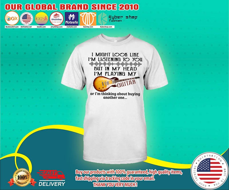 I might look like im listening to you shirt 4