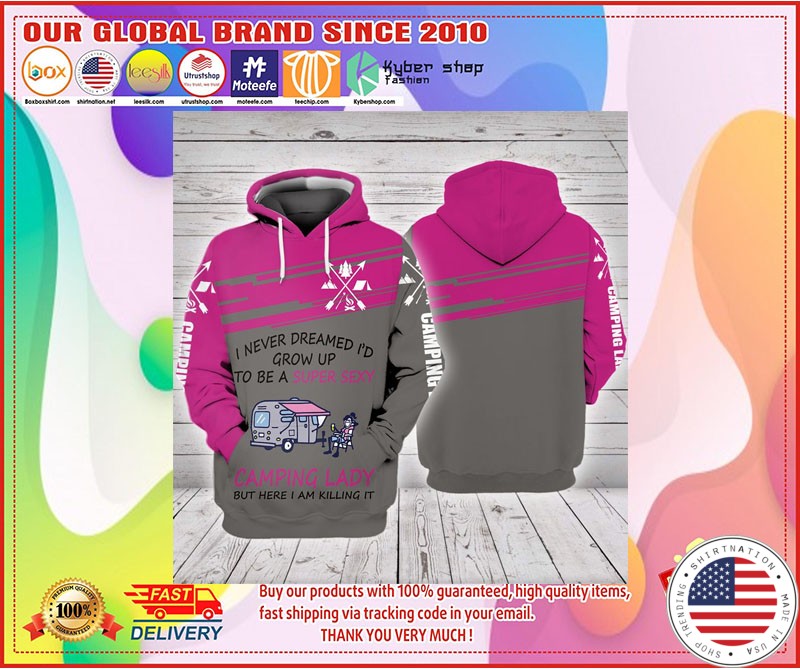 I never dreamed Id grow up to be a super sexy camping lady but here I am killing it 3D hoodie 4
