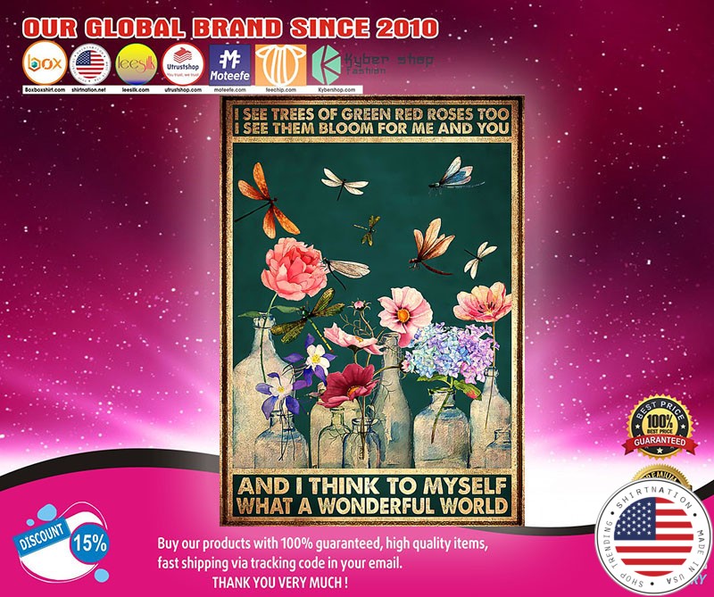I see trees of green red roses too I see them bloom for me and you and I think to myself poster1