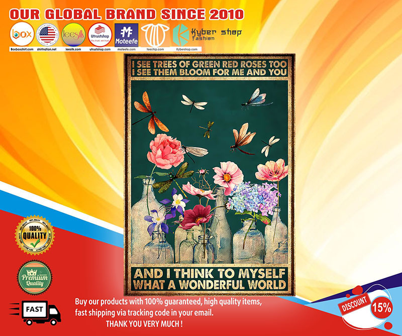 I see trees of green red roses too I see them bloom for me and you and I think to myself poster1