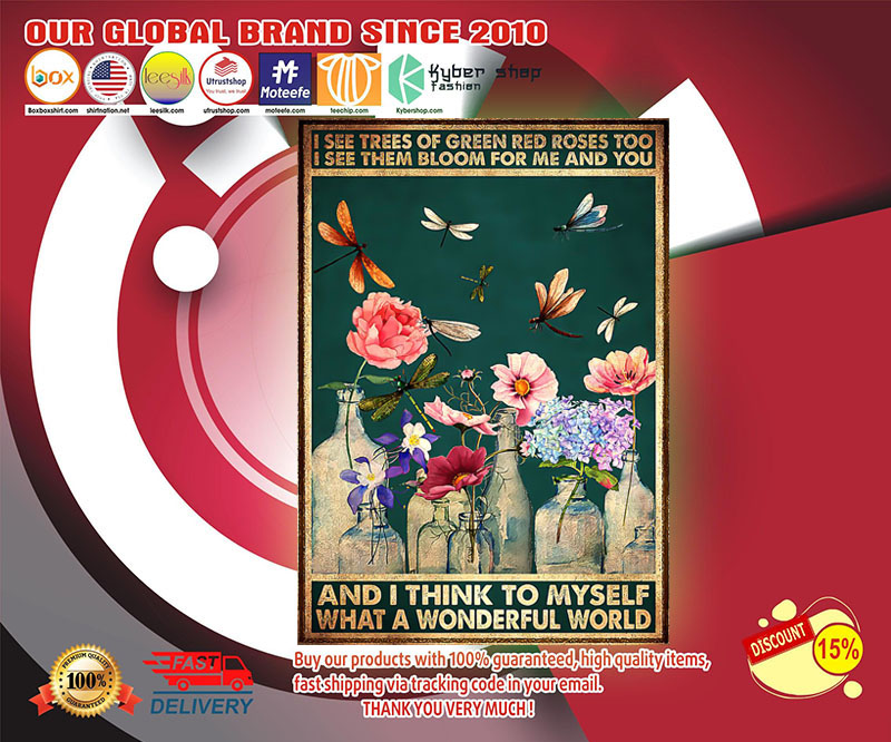 I see trees of green red roses too I see them bloom for me and you poster