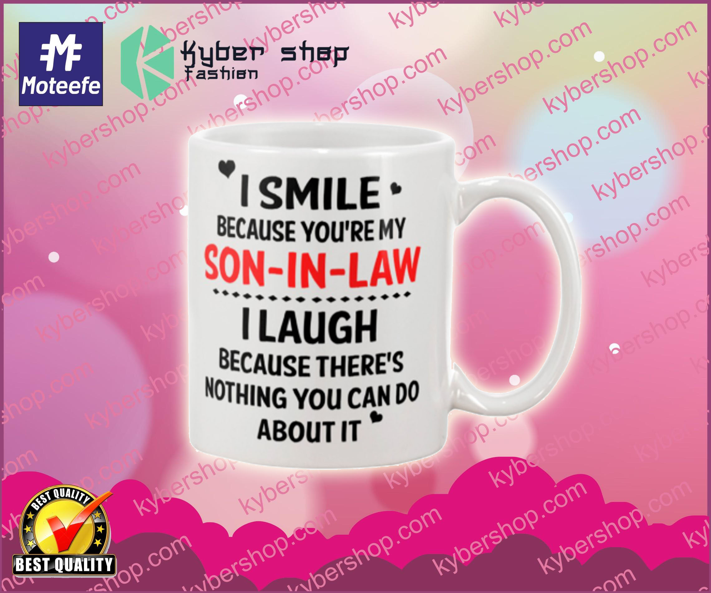 I smile because you're my son in law it mug