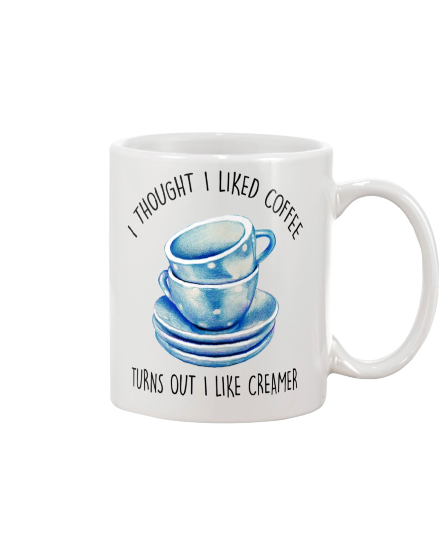 I thought I liked coffee turns out I like creamer mug