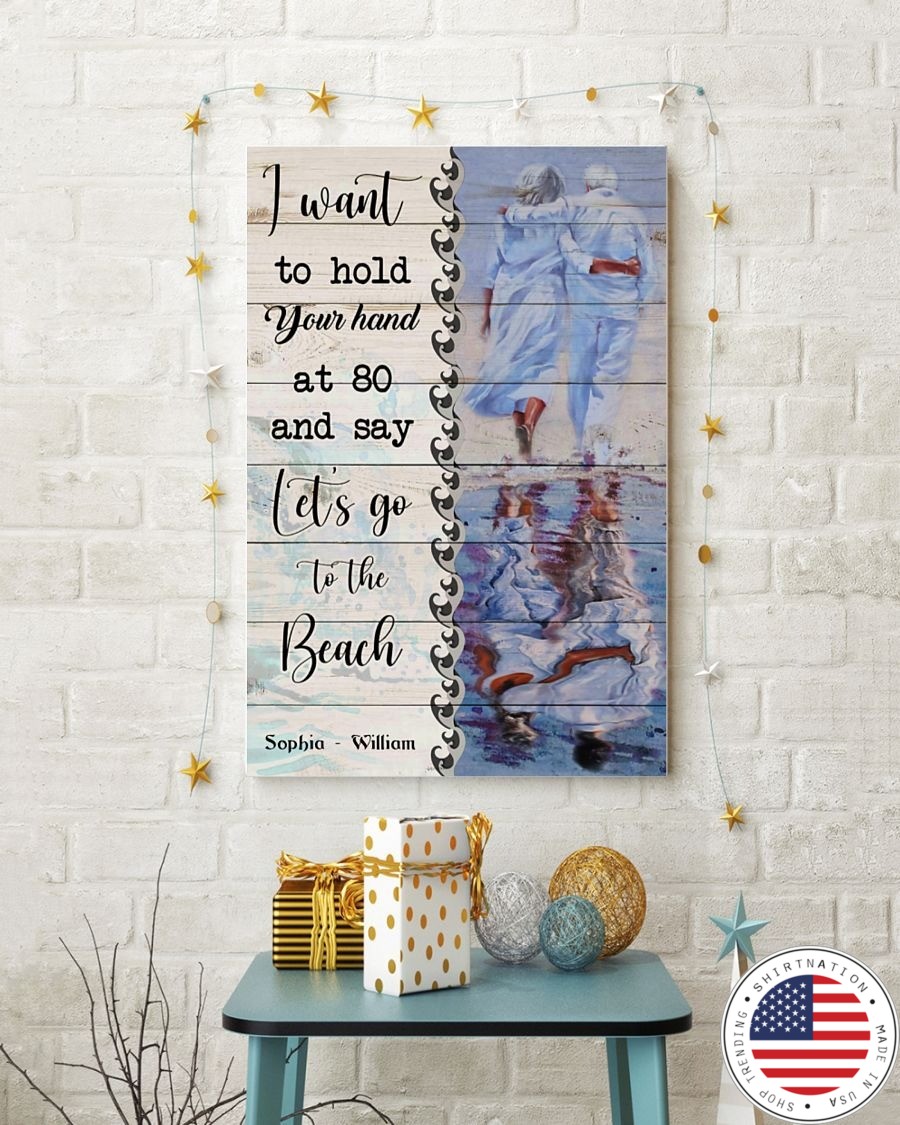 I want to hold your hand at 80 and say let's go to the beach poster