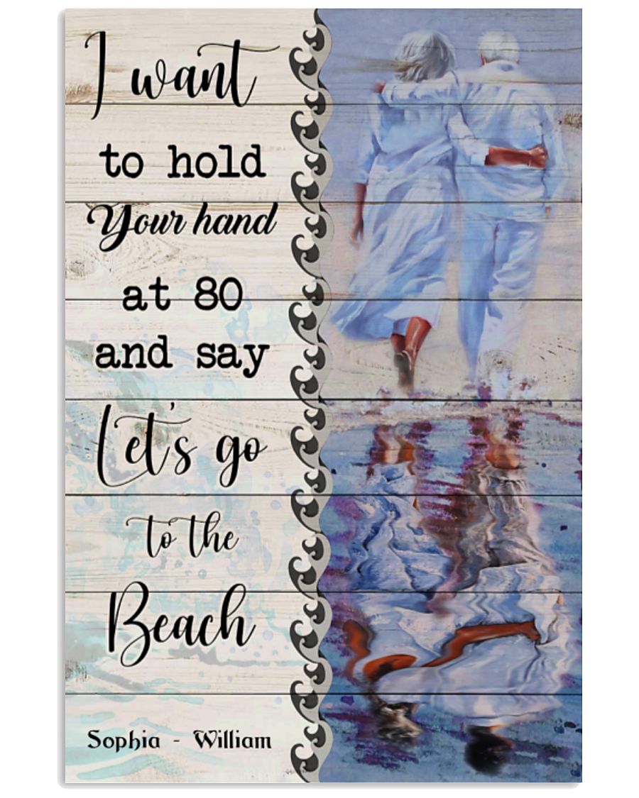 I want to hold your hand at 80 and say let's go to the beach poster