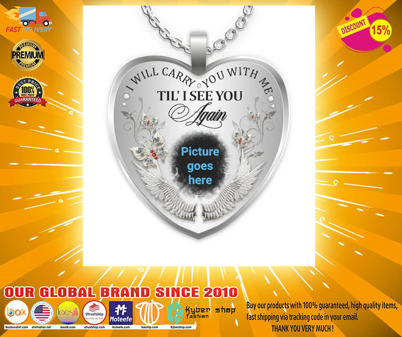 I will carry you with me Till I see you again custom picture necklace2