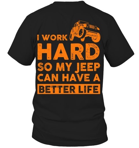 I work hard so my jeep can have a better life shirt
