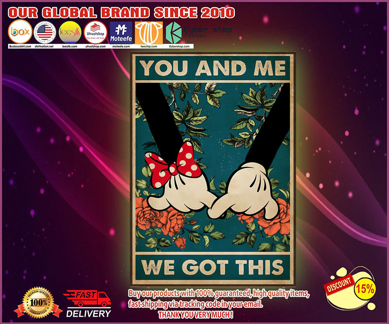 Mickey And Minnie You And Me We Got This Poster