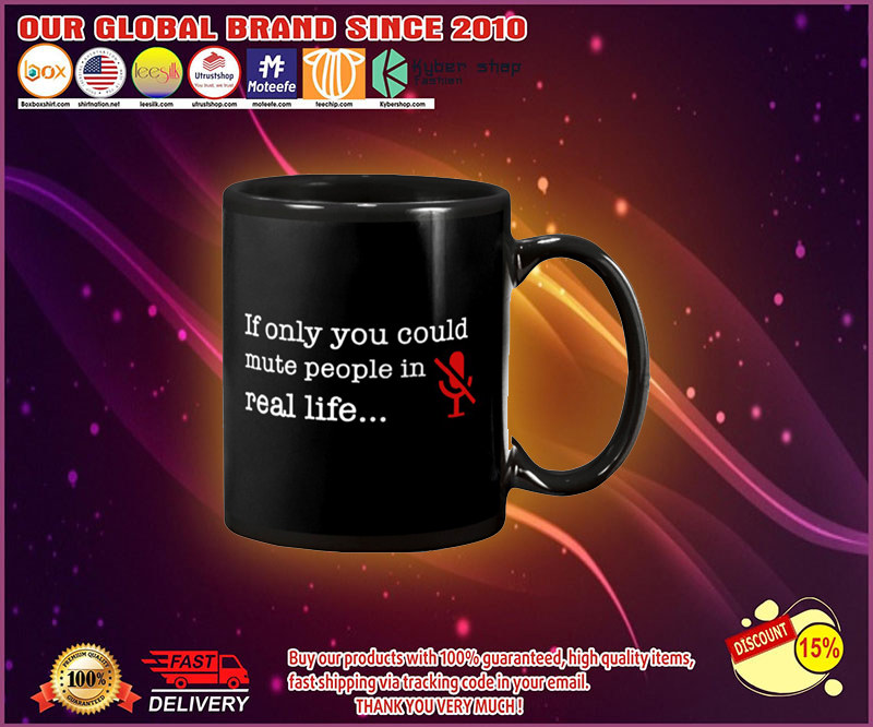 If you only could mute people in real life mug