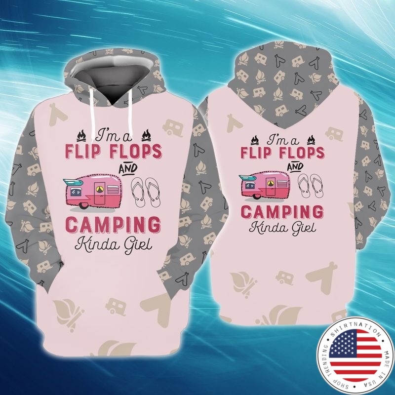 Im a flip flop and camping kinda girl 3D hoodie