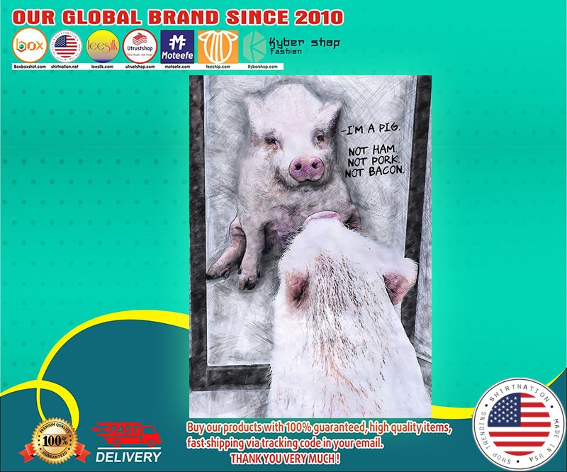 I'm a pig not ham not pork not bacon poster