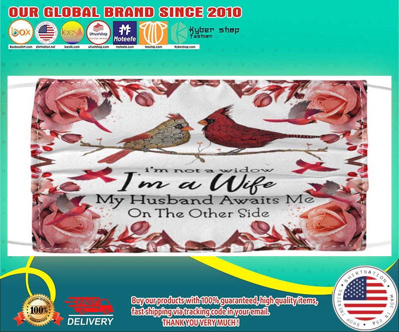 I'm not a widow I'm a wife my husband awaits me on the other side face mask