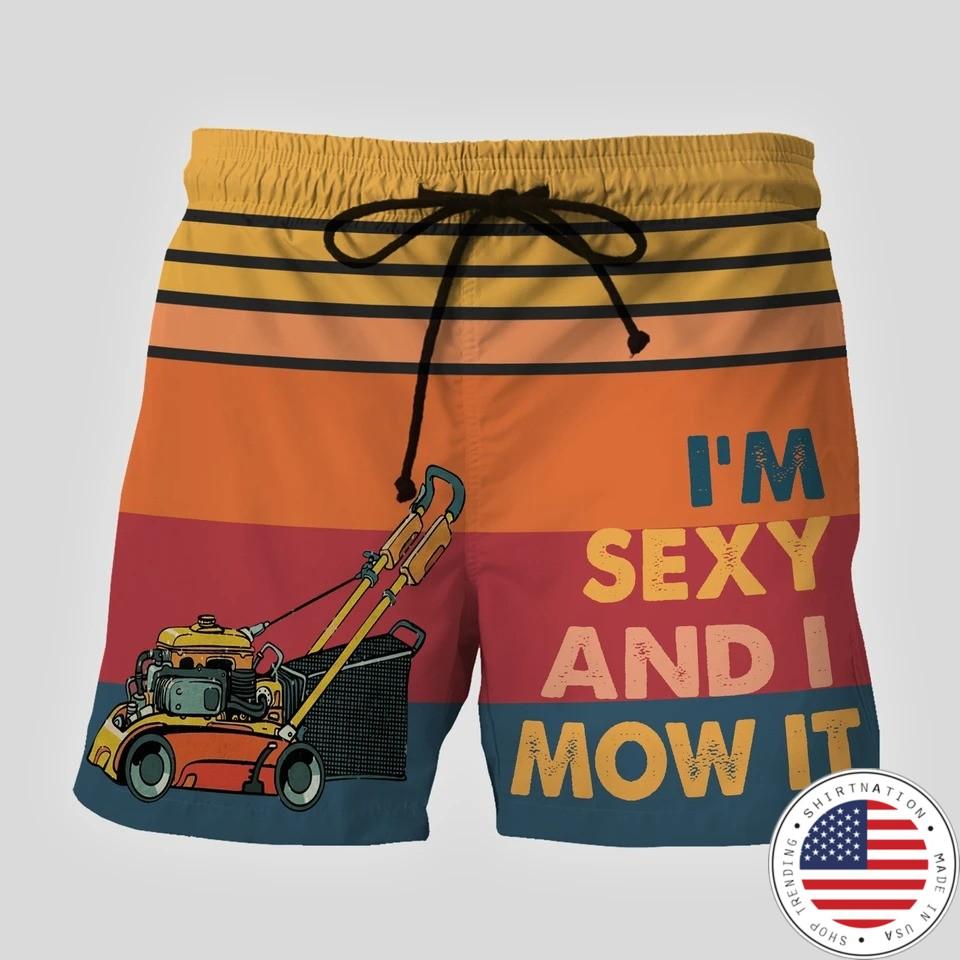 I'm sexy and I mow it beach short