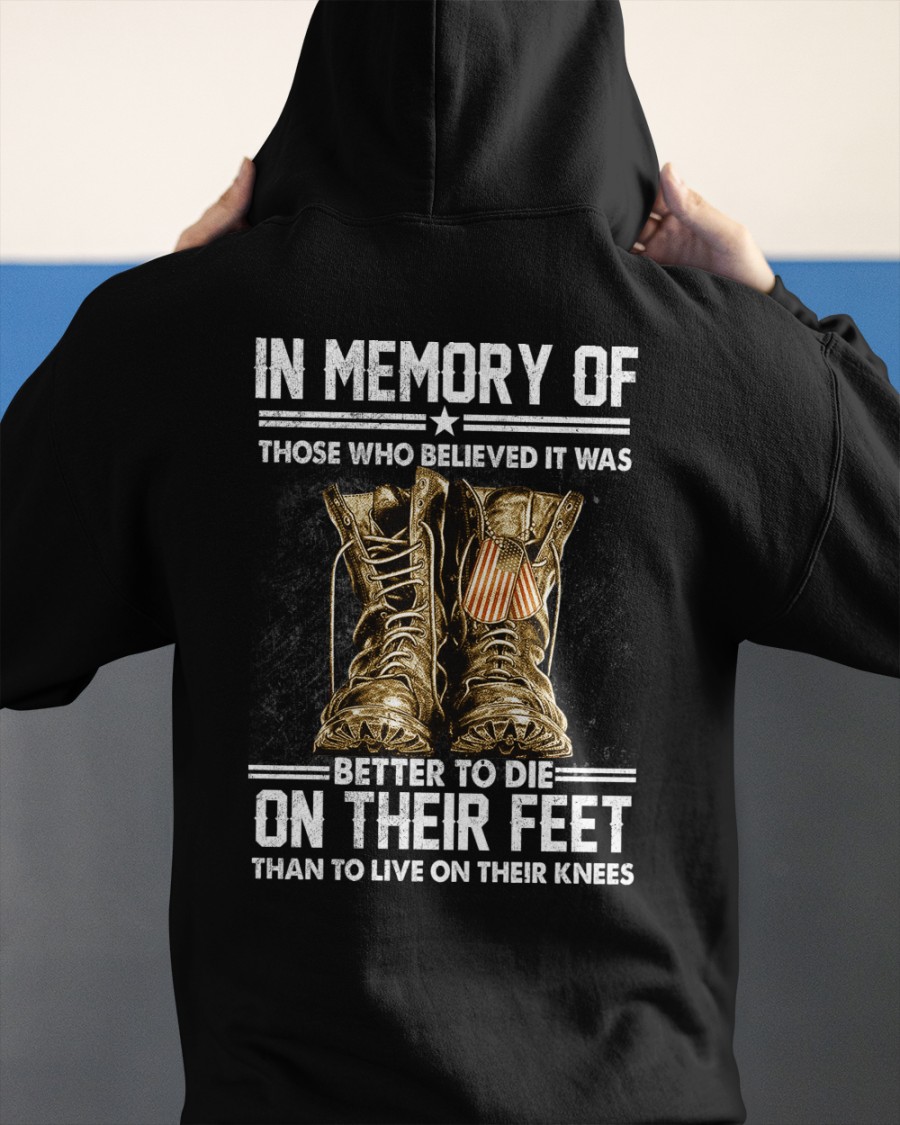 In Memory Of Those Who Believed Is Was Better To Die On Their Feet Than To Live On Their Knees Shirt5