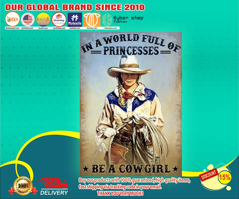 In a world full of princesses be a cowgirl poster