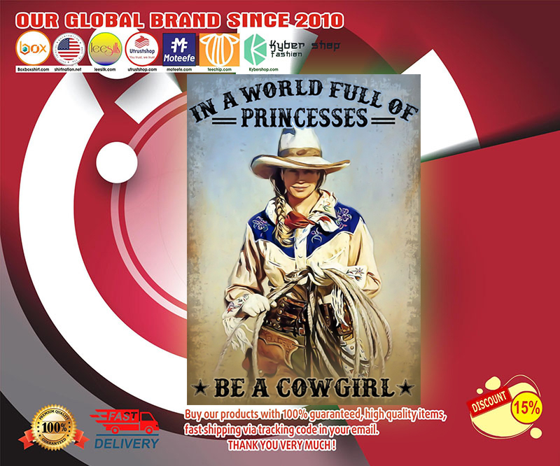 In a world full of princesses be a cowgirl poster