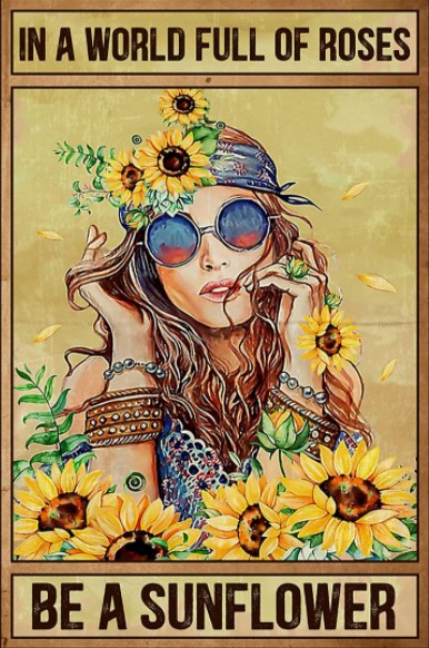In a world full of roses be a sunflower poster