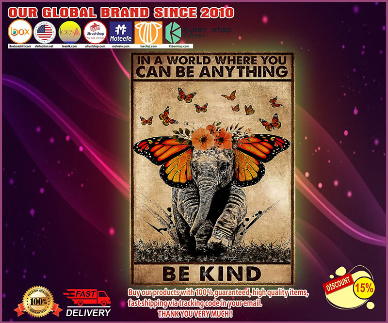 In a world where you can be anything be kind poster