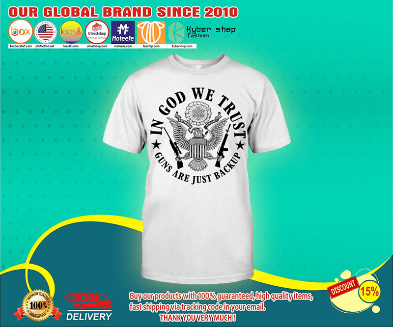 In god we trust guns are just backup shirt 1