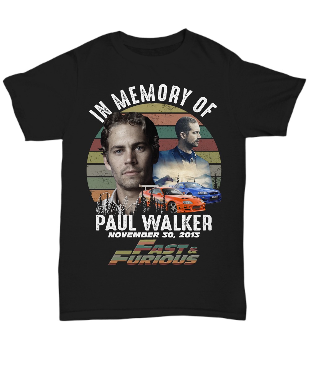 In memory of Paul Walker fast and furious shirt