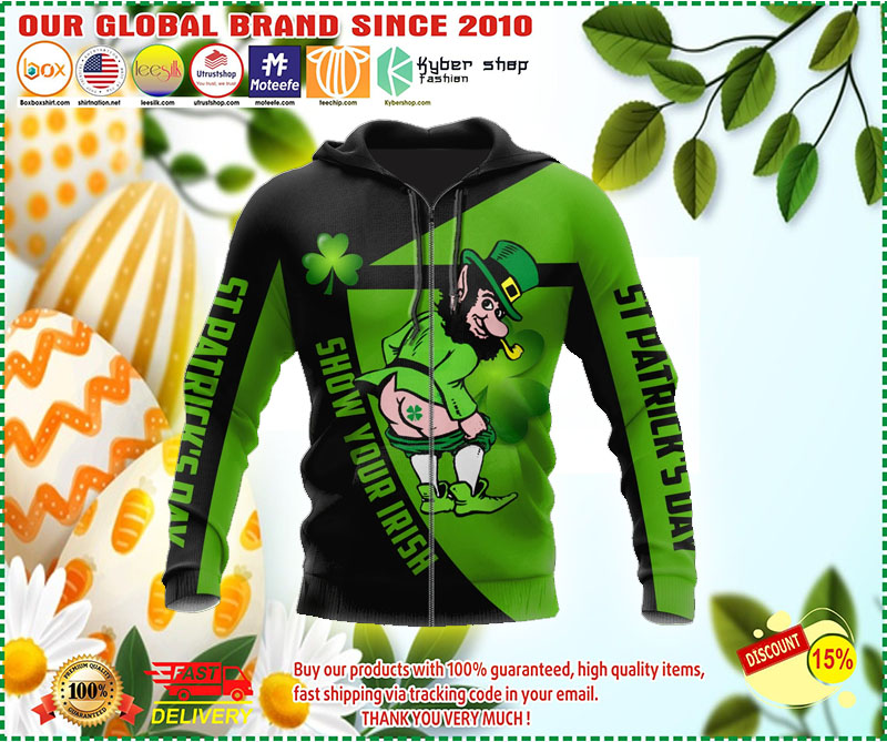 Irish st patrick show your Irish day 3D hoodied 1