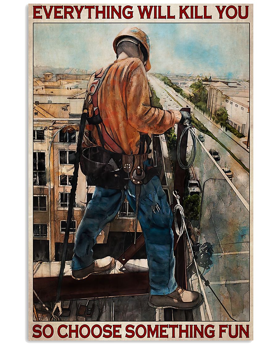 Ironworker everything will kill you so choose something fun poster