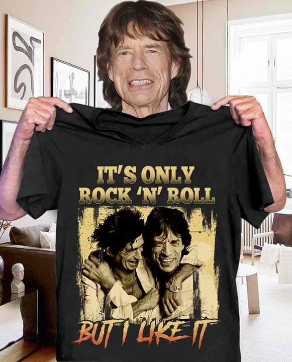 It's only rock and roll but i like it shirt