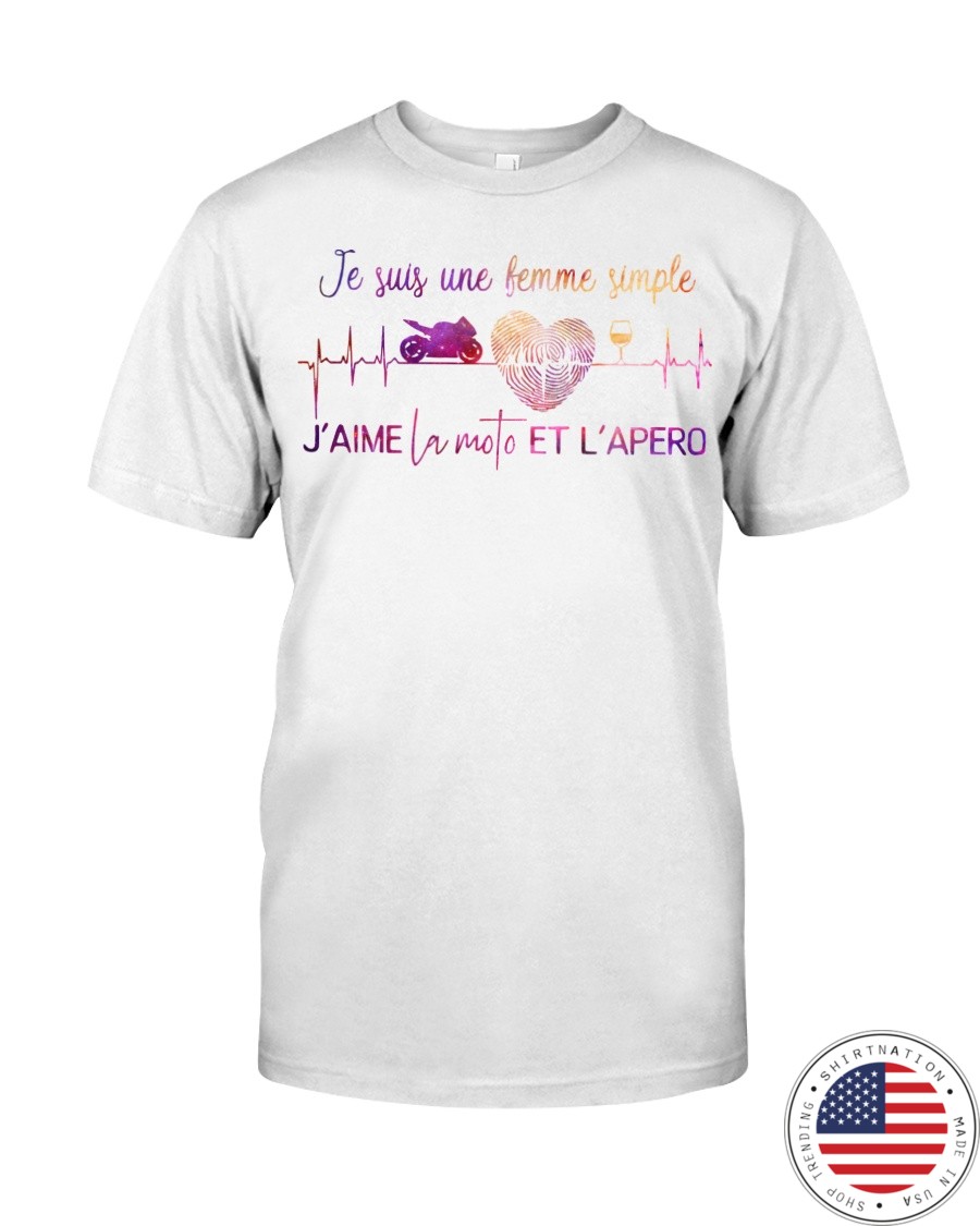 Je suis une femme simple jaime la moto et lapero shirt as