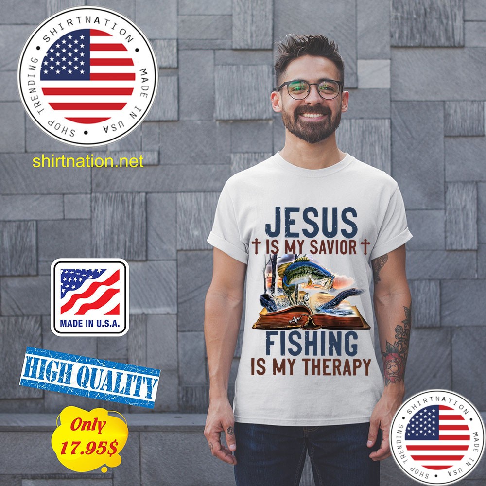 Jesus is my savior fishing is my therapy shirt 11