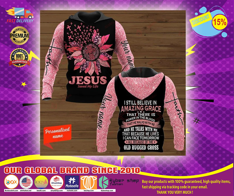 Jesus save my life I still believe in amazing custom name 3D hoodie1