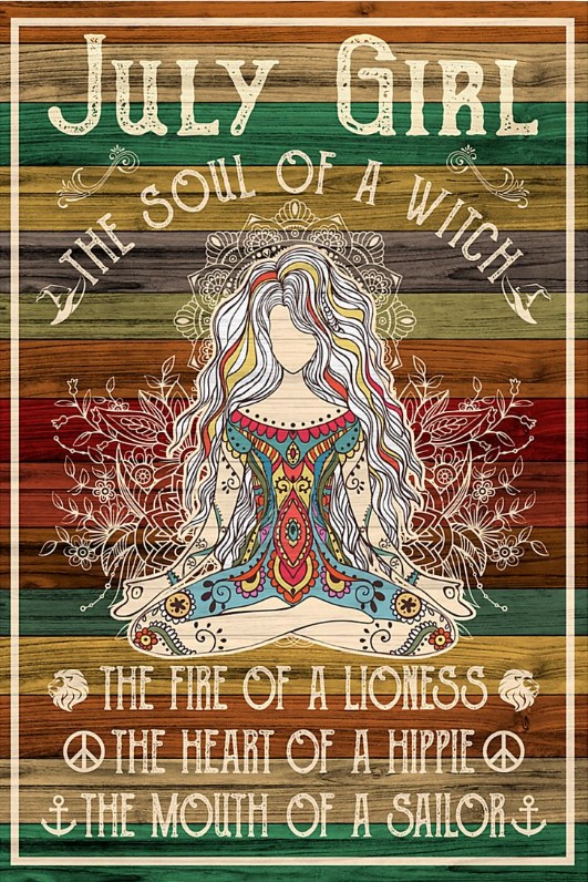 July girl the soul of a witch the fire of a lioness the heart of a hippie the mouth of a sailor poster