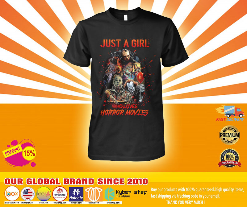 Just a gIrl who loves horror movIes shIrt