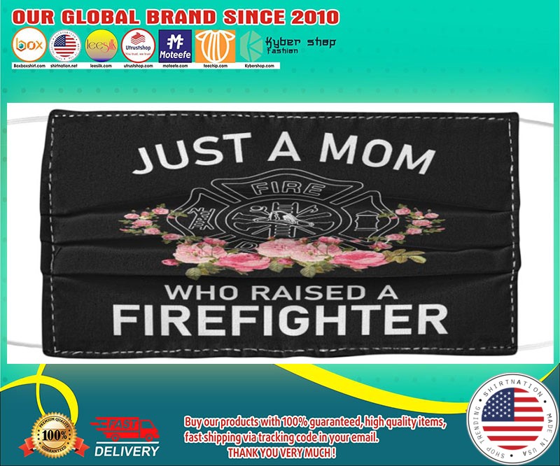Just a mom who raised a firefighter face mask
