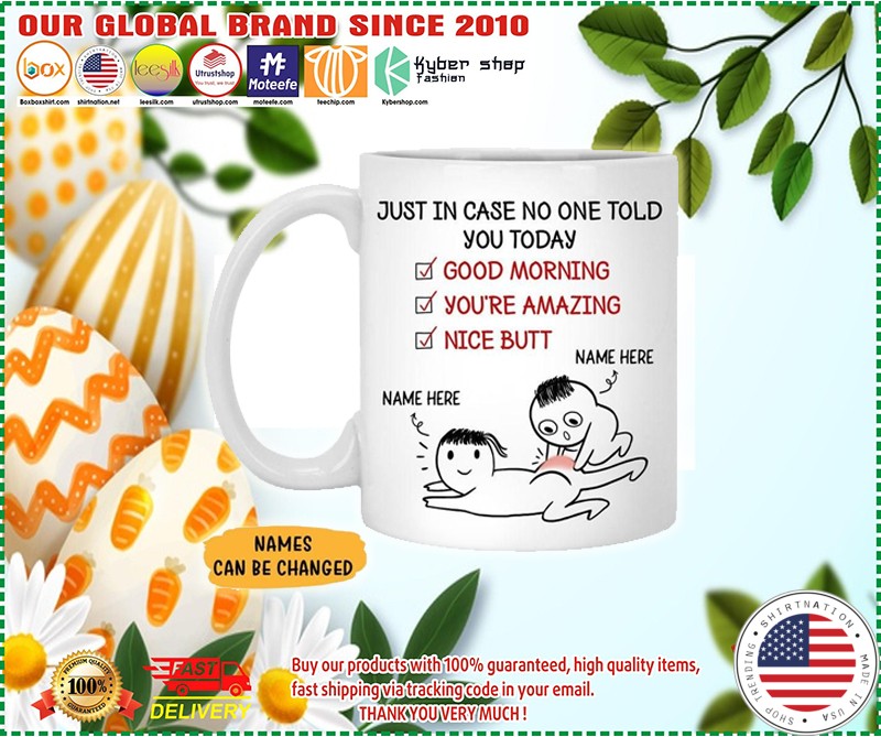 Just in case no one told you today mug