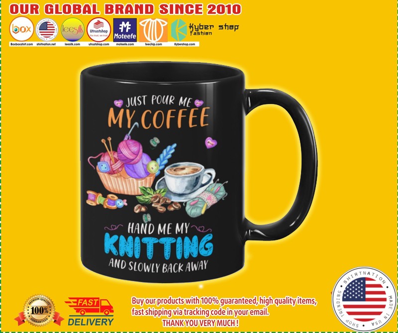 Just pour me my coffee hand me my knitting and slowly back away mug