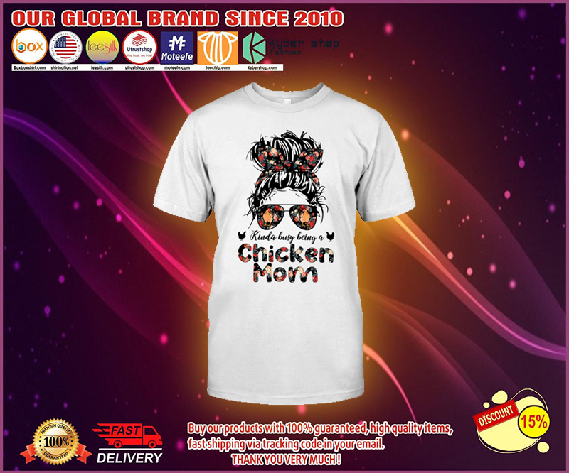 Kinda busy being a chicken mom shirt 1