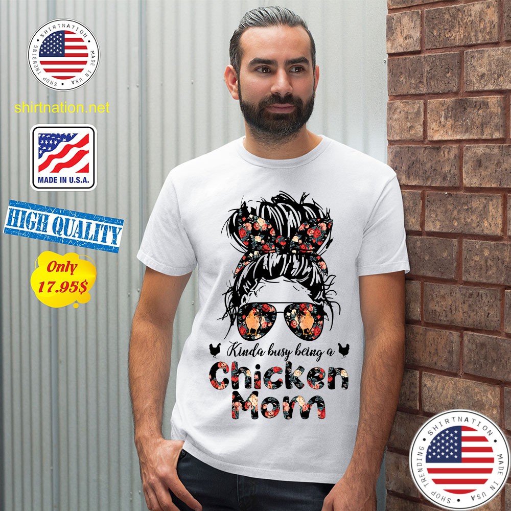 Kinda busy being a chicken mom shirt 12 1