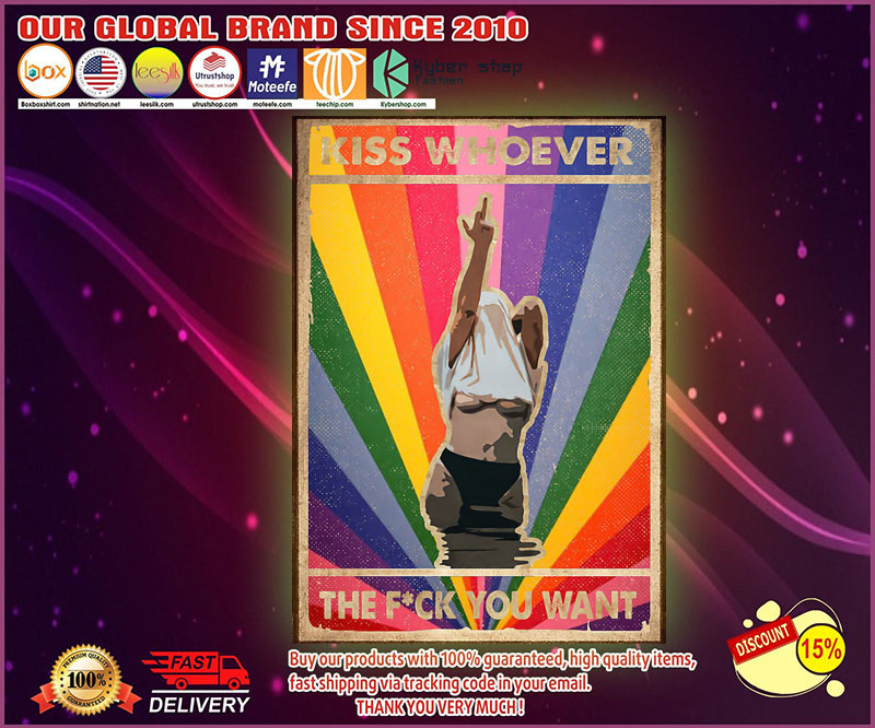 Kiss whoever the fuck you want poster