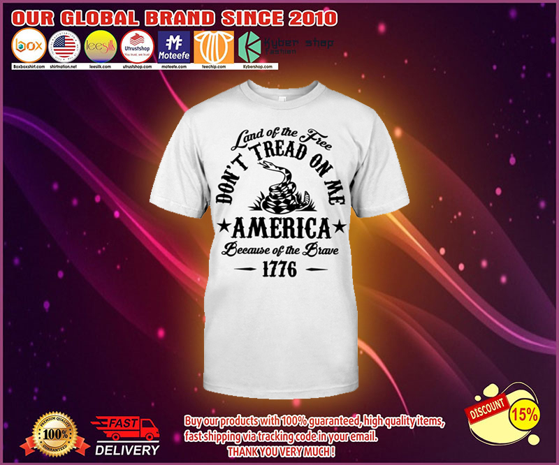 Land of the free dont tread on me america shirt 1